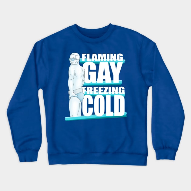 Flaming Gay Freezing Cold Crewneck Sweatshirt by brettwhite